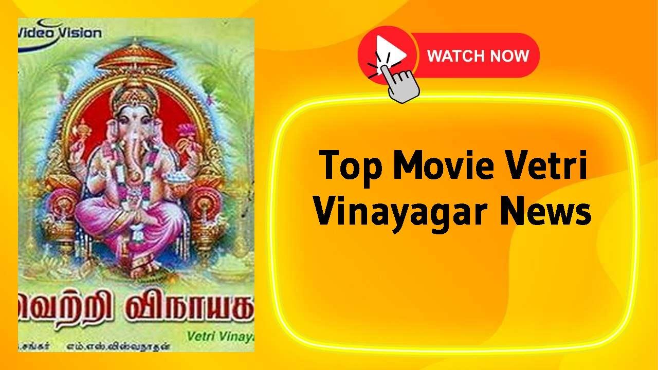 Vetri Vinayagar